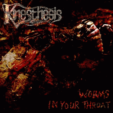 Kinesthesis : Worms in Your Throat
